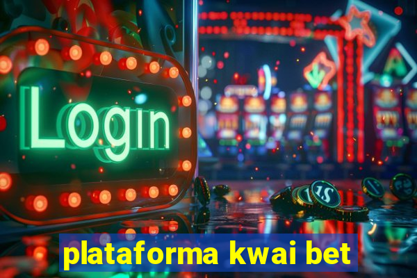 plataforma kwai bet